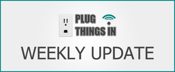 Plug Things In Weekly Roundup: July 23rd to 27th